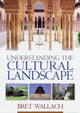 Book cover of: Understanding the Cultural Landscape. By: Bret Wallach