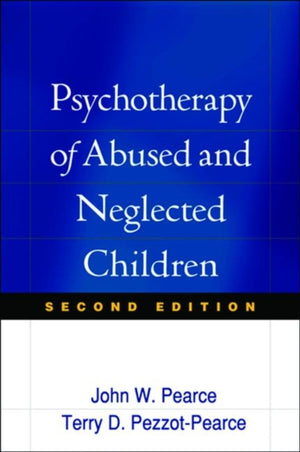 Psychotherapy of Abused and Neglected Children, Second Edition