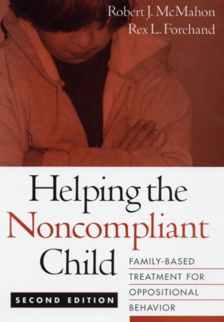 Book cover of: Helping the Noncompliant Child, Second Edition. By: Robert J. McMahon