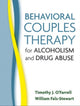 Book cover of: Behavioral Couples Therapy for Alcoholism and Drug Abuse. By: Timothy J. O'Farrell