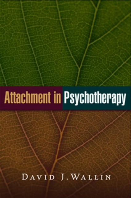Book cover of: Attachment in Psychotherapy. By: David J. Wallin