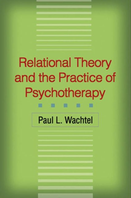 Book cover of: Relational Theory and the Practice of Psychotherapy. By: Paul L. Wachtel
