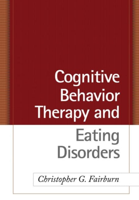 Book cover of: Cognitive Behavior Therapy and Eating Disorders. By: Christopher G. Fairburn