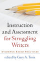 Book cover of: Instruction and Assessment for Struggling Writers. By: Gary A. Troia