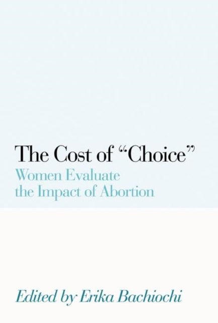 Book cover of: Cost of Choice. By: Erika Bachiochi