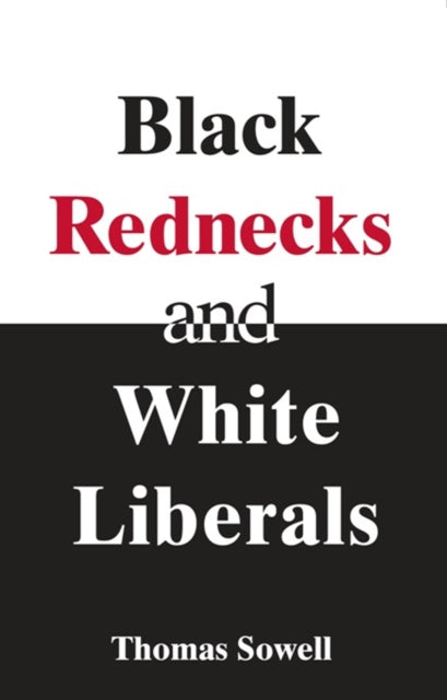 Book cover of: Black Rednecks & White Liberals. By: Thomas Sowell