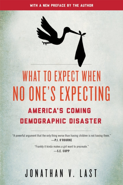 Book cover of: What to Expect When No One's Expecting. By: Jonathan V. Last