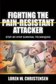 Book cover of: Fighting the Pain Resistant Attacker. By: Loren W. Christensen