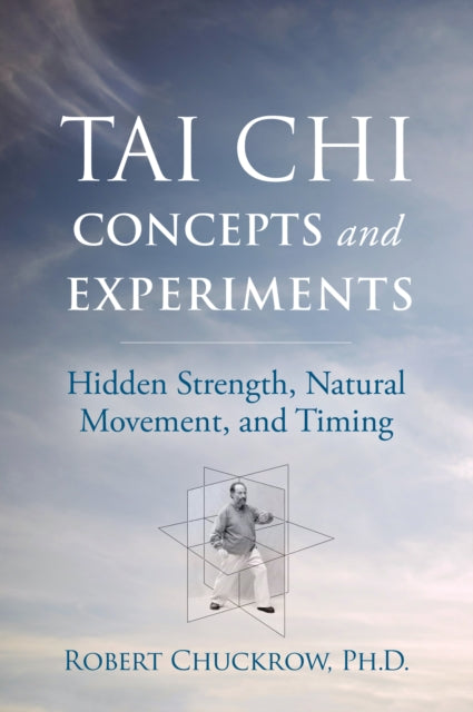 Book cover of: Tai Chi Concepts and Experiments. By: Robert Chuckrow