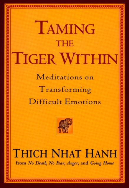 Book cover of: Taming the Tiger within. By: Thích Nhất Hạnh