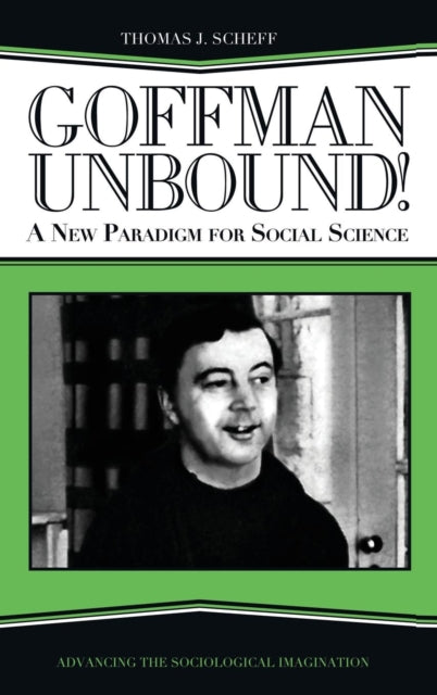 Book cover of: Goffman Unbound!. By: Thomas J. Scheff