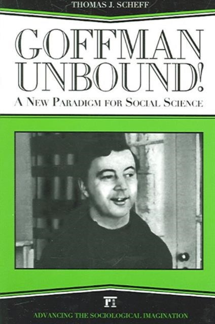 Book cover of: Goffman Unbound!. By: Thomas J. Scheff