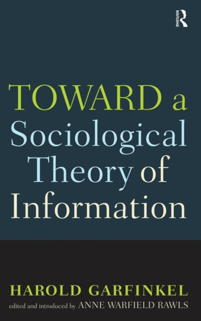 Book cover of: Toward A Sociological Theory of Information. By: Harold Garfinkel