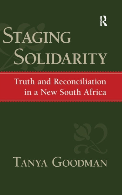 Book cover of: Staging Solidarity. By: Tanya Goodman