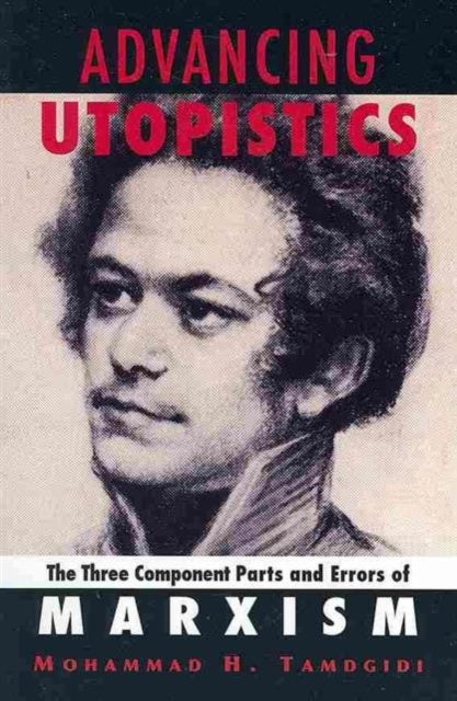 Book cover of: Advancing Utopistics. By: Mohammad H. Tamdgidi