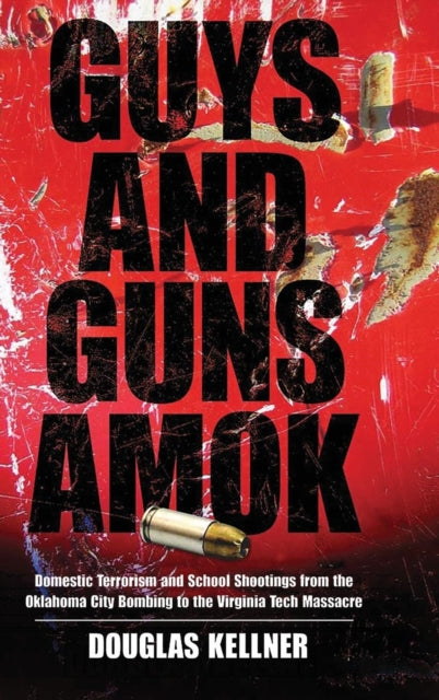 Book cover of: Guys and Guns Amok. By: Douglas Kellner