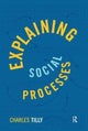 Book cover of: Explaining Social Processes. By: Charles Tilly