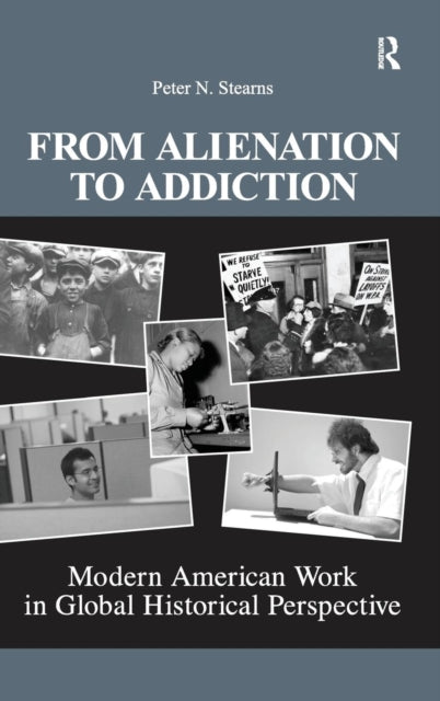 Book cover of: From Alienation to Addiction. By: Peter N. Stearns