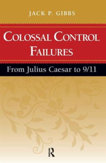 Book cover of: Colossal Control Failures. By: Jack P. Gibbs
