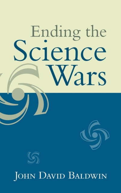 Book cover of: Ending the Science Wars. By: Baldwin, John D.