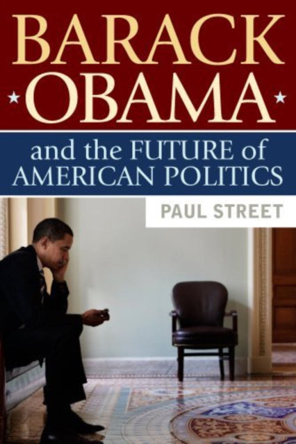 Book cover of: Barack Obama and the Future of American Politics. By: Paul Louis Street