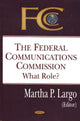 Book cover of: Federal Communications Commission. By: Martha P. Largo