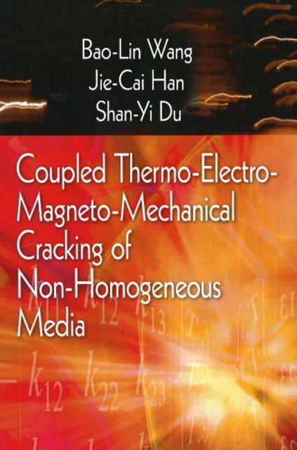 Book cover of: Coupled Thermo-Electro-Mangneto-Mechanical Cracking of Non-Homogenous Media. By: Bao-lin Wang