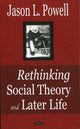 Book cover of: Rethinking Social Theory & Later Life. By: Jason L. Powell