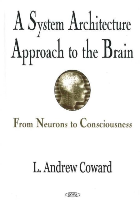 Book cover of: System Architecture Approach to the Brain. By: L. Andrew Coward