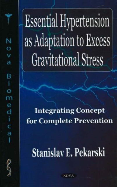 Book cover of: Essential Hypertension as Adaptation to Excess Gravitational Stress. By: Stanislav E. Pekarski