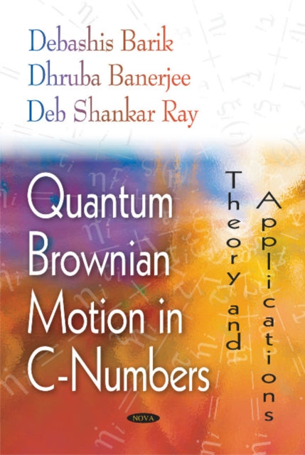 Book cover of: Quantum Brownian Motion in C-Numbers. By: Debashis Barik