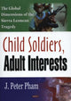 Book cover of: Child Soldiers, Adult Interests
