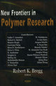 Book cover of: New Frontiers in Polymer Research. By: Robert K. Bregg