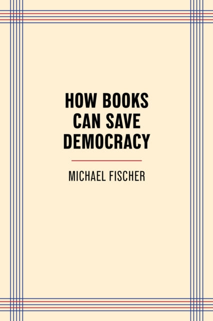 Book cover of: How Books Can Save Democracy