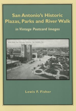 San Antonio's Historic Plazas, Parks and River Walk