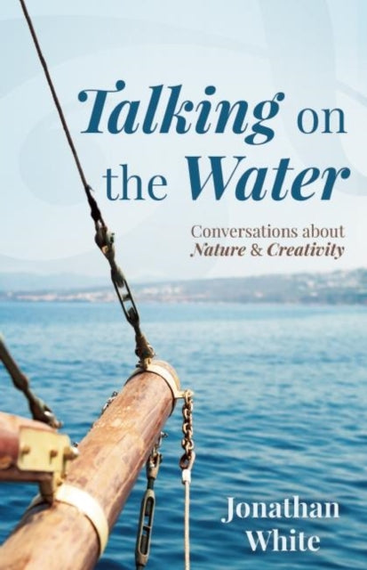 Book cover of: Talking on the Water. By: Jonathan White