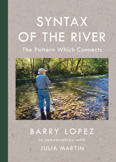 Book cover of: Syntax of the River. By: Barry Holstun Lopez