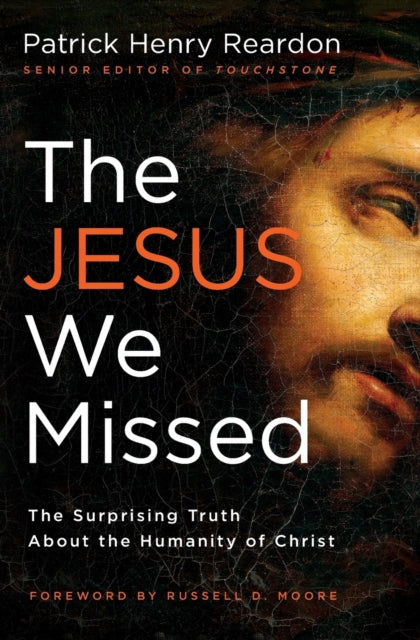 Book cover of: Jesus We Missed. By: Patrick Henry Reardon