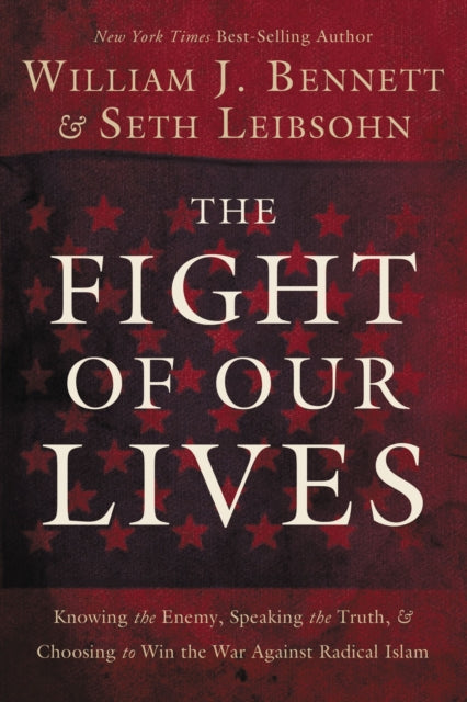 Book cover of: Fight of Our Lives. By: William J. Bennett