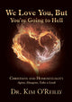 Book cover of: We Love You, But You’re Going to Hell. By: Kim O'Reilly