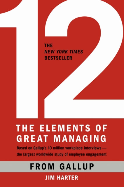 Book cover of: 12: The Elements of Great Managing. By: Rodd Wagner