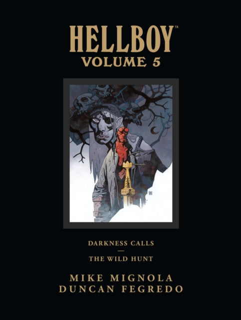 Book cover of: Hellboy Library Edition Volume 5: Darkness Calls and The Wild Hunt. By: Mike Mignola