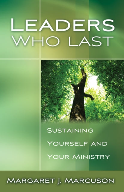 Book cover of: Leaders Who Last. By: Margaret J. Marcuson