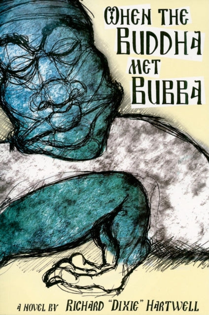 Book cover of: When the Buddha Met Bubba. By: Richard Dixie Hartwell