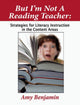 Book cover of: But I'm Not a Reading Teacher. By: Amy Benjamin