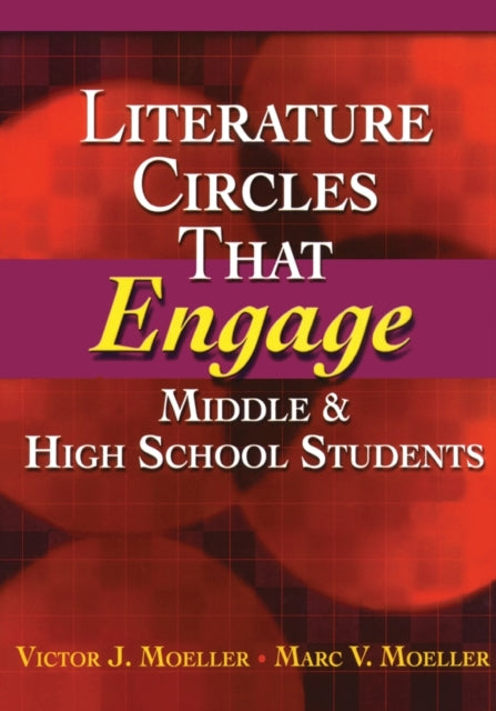 Book cover of: Literature Circles That Engage Middle and High School Students. By: Victor J. Moeller