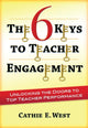 Book cover of: 6 Keys to Teacher Engagement. By: Cathie West