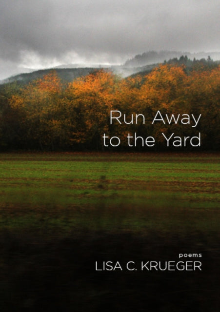Book cover of: Run Away to the Yard. By: Lisa C. Krueger