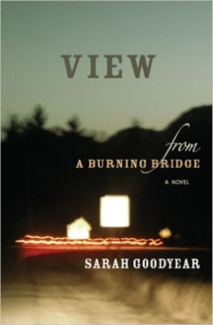 Book cover of: VIEW FROM A BURNING BRIDGE. By: Sarah Goodyear