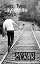 Book cover of: Two, Two, Lily-White Boys. By: Geoffrey Clark